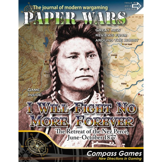 Paper Wars Magazine 82 I Will Fight No More Forever Retreat Of The Nez Perce June October 1877