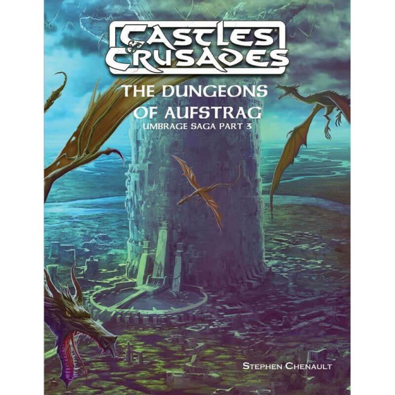 Castles and Crusades RPG: The Dungeons of Aufstrag, Umbrage Saga Part 3